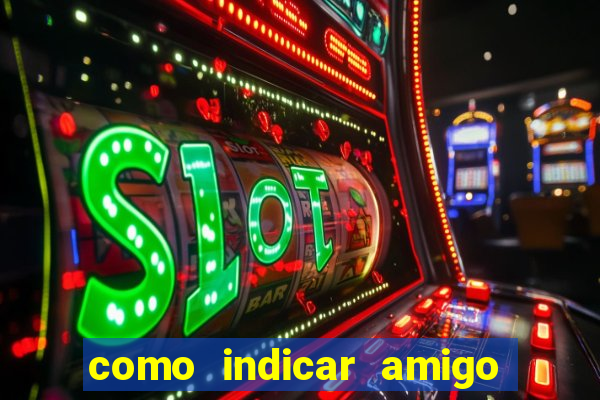 como indicar amigo no sportingbet